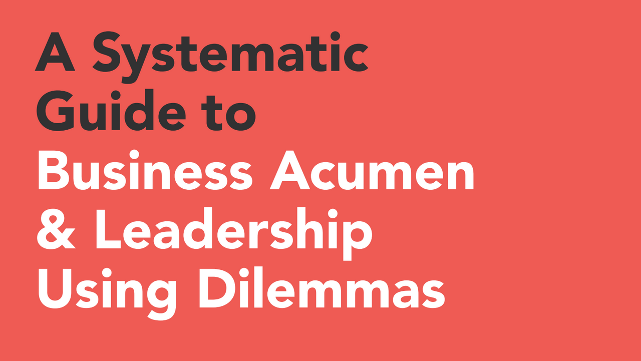 A Systematic Guide to Business Acumen and Leadership Using Dilemmas Cover